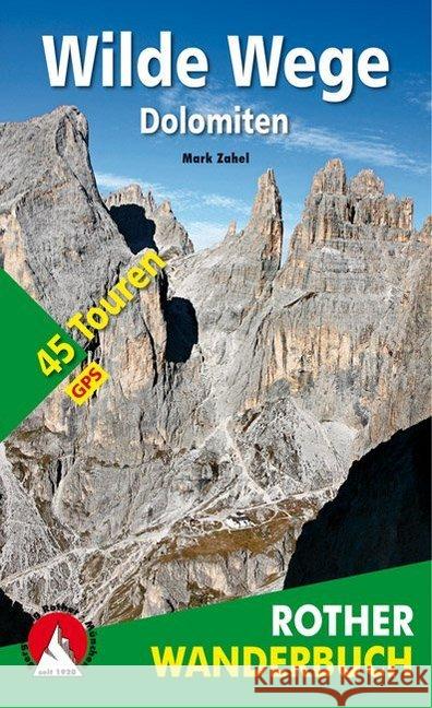 Rother Wanderbuch Wilde Wege Dolomiten : 45 Touren. Mit GPS-Daten Zahel, Mark 9783763331888 Bergverlag Rother - książka