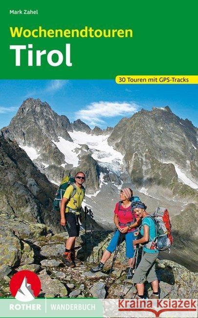 Rother Wanderbuch Wochenendtouren Tirol : 30 Touren mit GPS-Tracks Zahel, Mark 9783763332052 Bergverlag Rother - książka