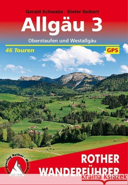 Rother Wanderführer Allgäu. Bd.3 : Oberstaufen und Westallgäu. 46 Touren. Mit GPS-Daten Seibert, Dieter   9783763341306 Bergverlag Rother - książka