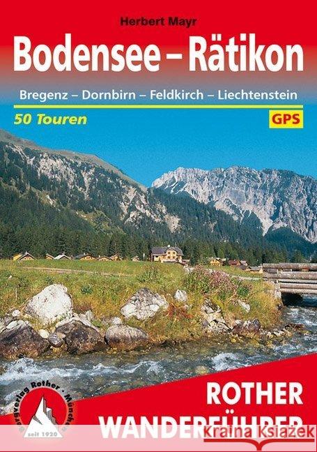 Rother Wanderführer Bodensee - Rätikon : Bregenz - Dornbirn - Feldkirch - Liechtenstein. 50 Touren. Mit GPS-Tracks Mayr, Herbert   9783763341979 Bergverlag Rother - książka