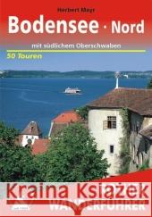 Rother Wanderführer Bodensee Nord : mit südlichem Oberschwaben. 50 Touren mit GPS-Tracks Mayr, Herbert   9783763343478 Bergverlag Rother - książka