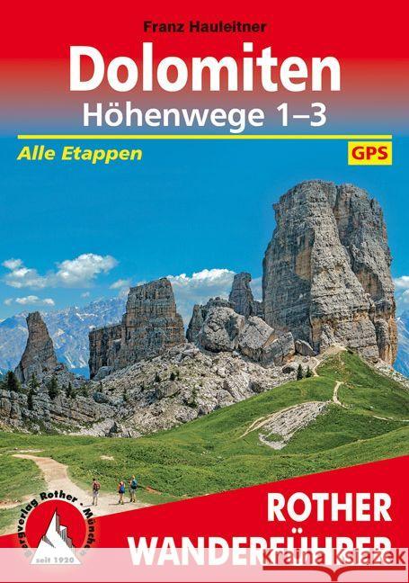 Rother Wanderführer Dolomiten-Höhenwege 1-3 : Alle Etappen. Mit GPS-Tracks Hauleitner, Franz   9783763331031 Bergverlag Rother - książka