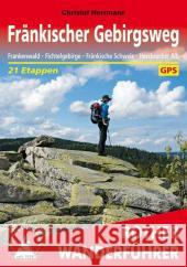 Rother Wanderführer Fränkischer Gebirgsweg : Frankenwald. Fichtelgebirge. Fränkische Schweiz. Hersbrucker Alb. 21 Etappen. Mit GPS-Daten zum Download Herrmann, Christof 9783763344635 Bergverlag Rother - książka