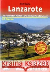 Rother Wanderführer Lanzarote : Die schönsten Küsten- und Vulkanwanderungen. 35 Touren. Mit GPS-Daten Goetz, Rolf   9783763343027 Bergverlag Rother - książka