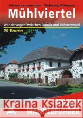 Rother Wanderführer Mühlviertel : Wanderungen zwischen Donau und Böhmerwald. 50 Touren. Mit GPS-Tracks Lenzenweger, Johann Wittmann, Wolfgang   9783763342839 Bergverlag Rother - książka