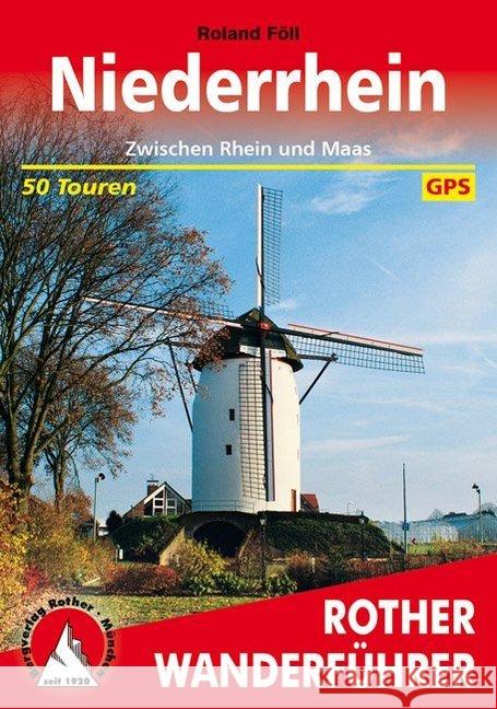 Rother Wanderführer Niederrhein : Zwischen Rhein und Maas. 50 Touren. Mit GPS-Daten zum Download Föll, Roland 9783763344697 Bergverlag Rother - książka