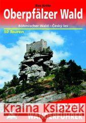 Rother Wanderführer Oberpfälzer Wald : Böhmischer Wald - Cesky les. 50 Touren. Mit GPS-Tracks zum Download Krötz, Eva   9783763343881 Bergverlag Rother - książka