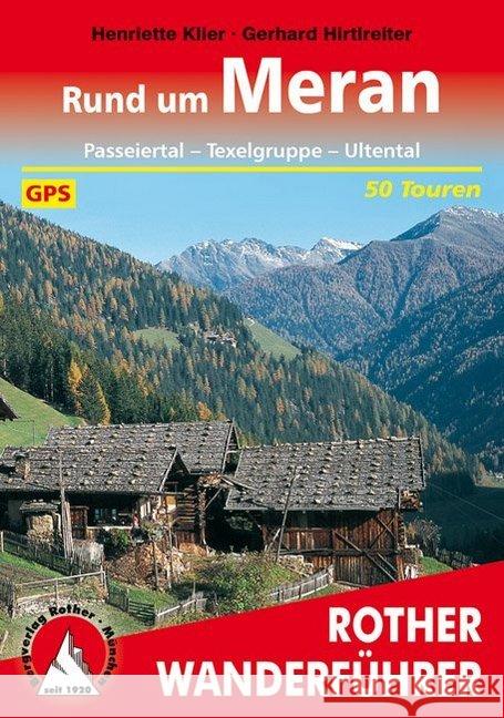 Rother Wanderführer Rund um Meran : Passeier Tal - Texelgruppe - Ultental. 50 Touren. Mit GPS-Tracks. Klier, Henriette   9783763342907 Bergverlag Rother - książka