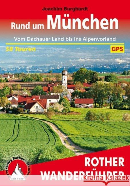 Rother Wanderführer Rund um München : Vom Dachauer Land bis ins Alpenvorland. 58 Touren. Mit GPS-Tracks Burghardt, Joachim 9783763344710 Bergverlag Rother - książka