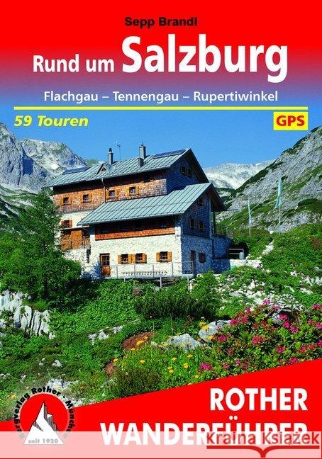 Rother Wanderführer Rund um Salzburg : Flachgau - Tennengau - Rupertiwinkel. 59 Touren. Mit GPS-Tracks Brandl, Sepp   9783763342433 Bergverlag Rother - książka