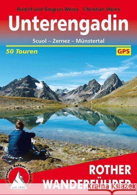 Rother Wanderführer Unterengadin : Scuol - Zernez - Münstertal. 50 Touren. Mit GPS-Daten Weiss, Rudolf Weiss, Siegrun  9783763340439 Bergverlag Rother - książka