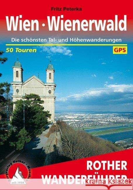 Rother Wanderführer Wien - Wienerwald : Die schönsten Tal- und Höhenwanderungen. 50 Touren. Mit GPS-Tracks Peterka, Fritz 9783763341887 Bergverlag Rother - książka