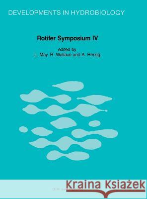 Rotifer Symposium IV: Proceedings of the Fourth Rotifer Symposium, Held in Edinburgh, Scotland, August 18-25, 1985 May, L. 9789061936459 Dr. W. Junk - książka