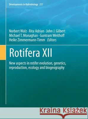 Rotifera XII: New Aspects in Rotifer Evolution, Genetics, Reproduction, Ecology and Biogeography Walz, Norbert 9789400735354 Springer - książka