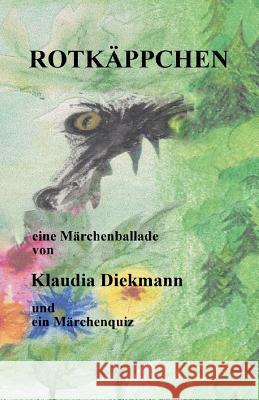 Rotkaeppchen: eine Maerchenballade Diekmann, Klaudia 9781497506275 Createspace - książka