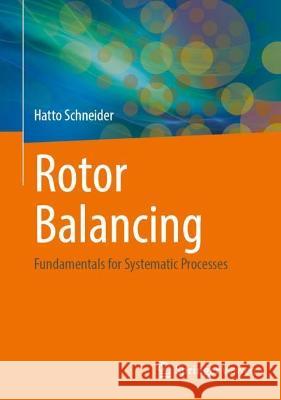 Rotor Balancing: Fundamentals for Systematic Processes Hatto Schneider 9783662660485 Springer Vieweg - książka