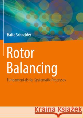 Rotor Balancing: Fundamentals for Systematic Processes Hatto Schneider 9783662660515 Springer Vieweg - książka