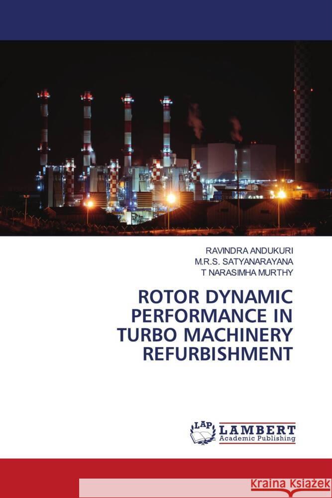 ROTOR DYNAMIC PERFORMANCE IN TURBO MACHINERY REFURBISHMENT ANDUKURI, Ravindra, Satyanarayana, M.R.S., NARASIMHA MURTHY, T 9786204979014 LAP Lambert Academic Publishing - książka