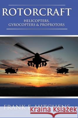 Rotorcraft: Helicopters, Gyrocopters, and Proprotors Frank Hitchens 9781837915200 Acorn Books - książka