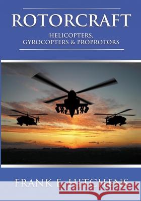 Rotorcraft: Helicopters, Gyrocopters, and Proprotors Frank Hitchens 9781837915224 Acorn Books - książka