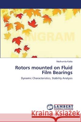 Rotors mounted on Fluid Film Bearings Kalita, Madhumita 9783838366517 LAP Lambert Academic Publishing AG & Co KG - książka
