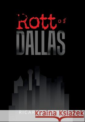 Rott of Dallas Ricardo Ortiz 9781796065442 Xlibris Us - książka