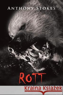 Rott: The Story Anthony Stokes 9781984516534 Xlibris Us - książka