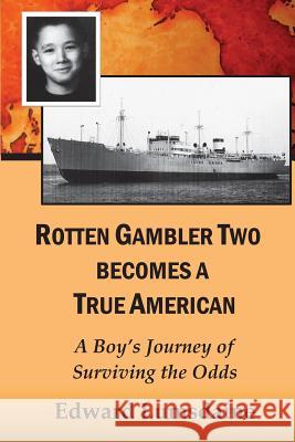 Rotten Gambler Two Becomes a True American: A Boy's Journey of Surviving the Odds Edward Lumsdaine 9781523748532 Createspace Independent Publishing Platform - książka