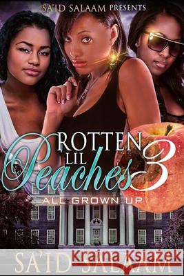 Rotten Lil Peaches 3: All Grown Up Sa'id Salaam 9781688875463 Independently Published - książka