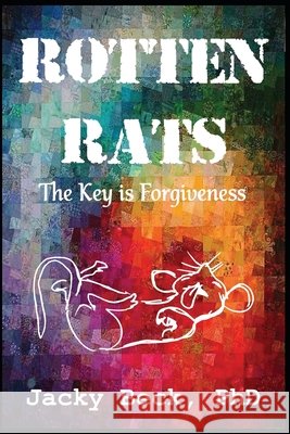 rotten rats: The Key is Forgiveness Evans, Lynn Barbour, Barbour, Louise, Beck Phd, Jacky 9798634273006 Independently Published - książka