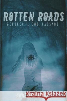 Rotten Roads: Zerbrechliche Fassade Anke Kaminsky 9781794222021 Independently Published - książka