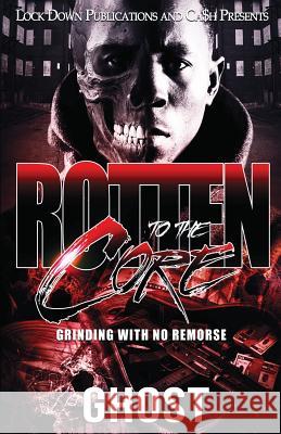 Rotten To The Core: Grinding With No Remorse Ghost 9781949138160 Lock Down Publications - książka