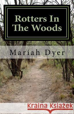 Rotters In The Woods Mariah Dyer 9781540886125 Createspace Independent Publishing Platform - książka