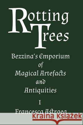 Rotting Trees Francesca Astraea 9781838204662 This Is a Real Job - książka