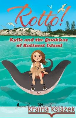 Rotto! Kylie and the Quokkas of Rottnest Island MacPherson Jonathan Noh A 9780648321309 Jonathan MacPherson - książka