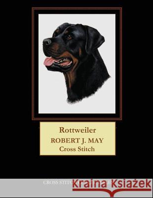 Rottweiler: Robt. J. May dog cross stitch pattern George, Kathleen 9781548761844 Createspace Independent Publishing Platform - książka