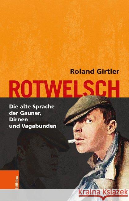Rotwelsch: Die Alte Sprache Der Gauner, Dirnen Und Vagabunden Girtler, Roland 9783205232414 Bohlau Verlag - książka