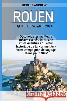Rouen Guide de Voyage 2024 Robert Andrew 9798327158566 Independently Published - książka