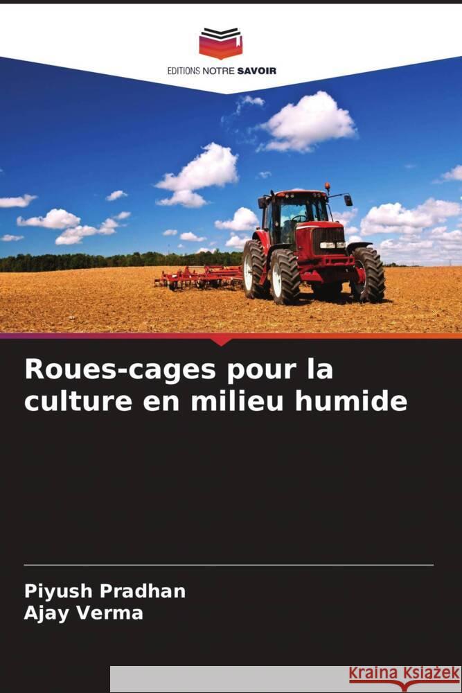 Roues-cages pour la culture en milieu humide Piyush Pradhan Ajay Verma 9786207049363 Editions Notre Savoir - książka