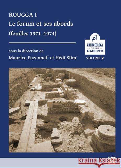 Rougga I: Le Forum Et Ses Abords (Fouilles 1971-1974) Euzennat, Maurice 9781789698251 Archaeopress - książka