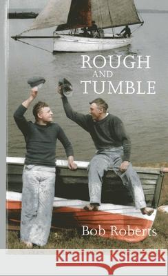 Rough and Tumble Bob Roberts 9780953818099 SEAFARER BOOKS - książka