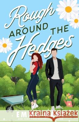 Rough Around the Hedges: An Enemies to Lovers Romantic Comedy Emma Hart 9781913405304 Emma Hart - książka
