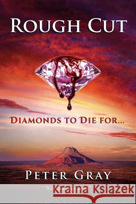 Rough Cut: Diamonds To Die For Peter Gray 9780648378525 Peter a Gray - książka