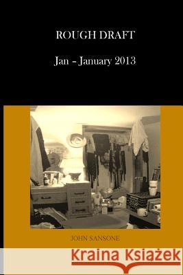 Rough Draft: January - January 2013 John Sansone 9781499306439 Createspace Independent Publishing Platform - książka