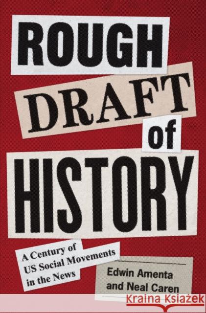 Rough Draft of History: A Century of US Social Movements in the News Neal Caren 9780691232775 Princeton University Press - książka