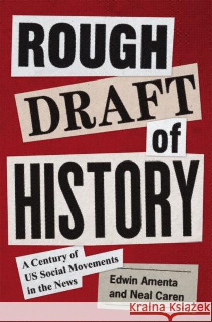 Rough Draft of History: A Century of Us Social Movements in the News Amenta, Edwin 9780691232782 Princeton University Press - książka