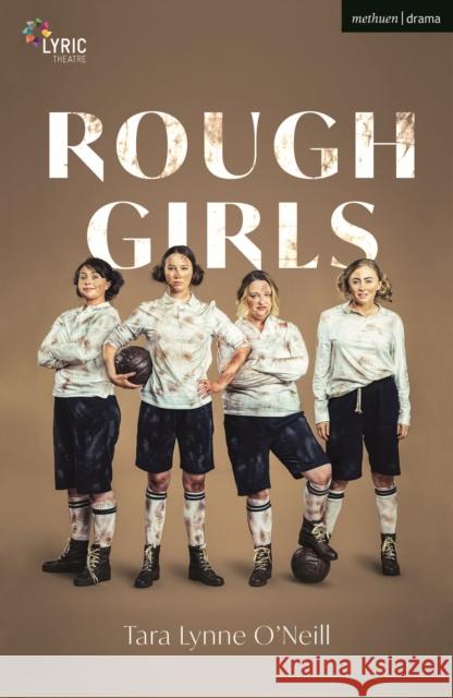 Rough Girls Tara Lynne O'Neil   9781350293717 Bloomsbury Publishing PLC - książka
