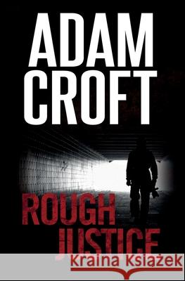 Rough Justice Adam Croft 9781912599097 Circlehouse - książka