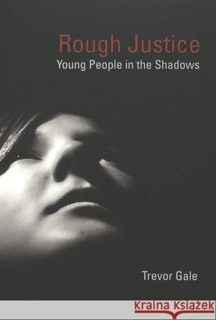Rough Justice: Young People in the Shadows DeVitis, Joseph L. 9780820468020 Peter Lang Publishing Inc - książka