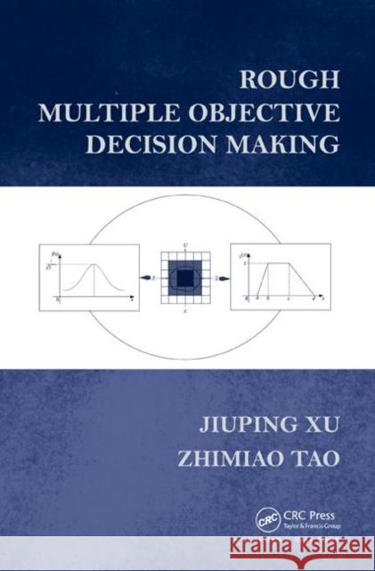 Rough Multiple Objective Decision Making Jiuping Xu Zhimiao Tao 9781439872352 CRC Press - książka